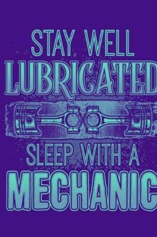 Cover of Stay Well Lubricated Sleep with a Mechanic