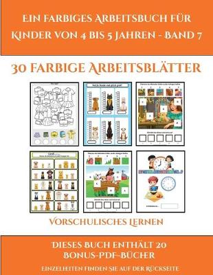 Cover of Vorschulisches Lernen (Ein farbiges Arbeitsbuch fur Kinder von 4 bis 5 Jahren - Band 7)