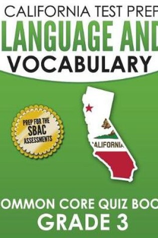 Cover of CALIFORNIA TEST PREP Language & Vocabulary Common Core Quiz Book Grade 3