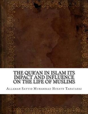 Book cover for The Qur'an in Islam Its Impact and Influence on the Life of Muslims