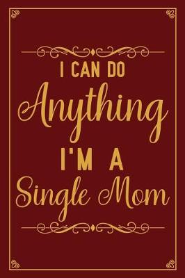 Book cover for I can do anything I'm a single mom