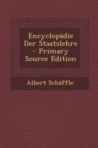 Cover of Encyclopadie Der Staatslehre - Primary Source Edition