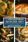 Book cover for 25 Low-Sugar Meals for the Oven - Part 1