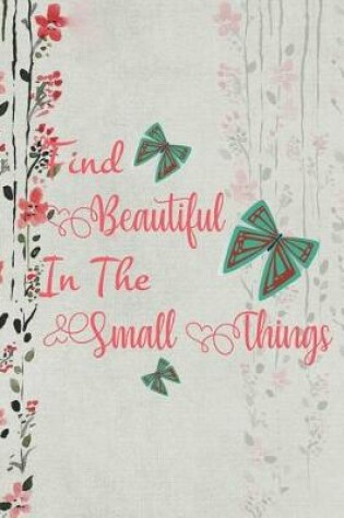 Cover of Find Beautiful In The Small Things