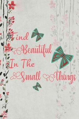 Book cover for Find Beautiful In The Small Things