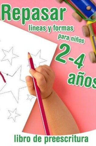 Cover of Repasar lineas y formas - libro de preescritura para niños 2-4 años