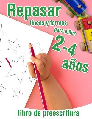 Book cover for Repasar lineas y formas - libro de preescritura para niños 2-4 años