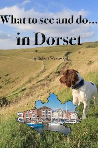 Cover of What to see and do in Dorset