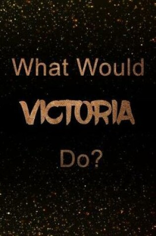 Cover of What Would Victoria Do?
