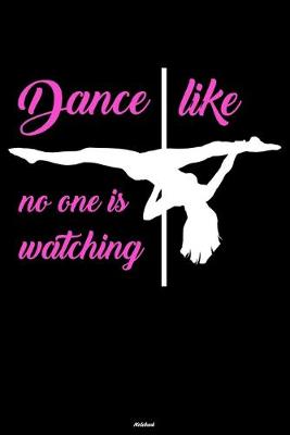 Book cover for Dance like no one is watching Notebook