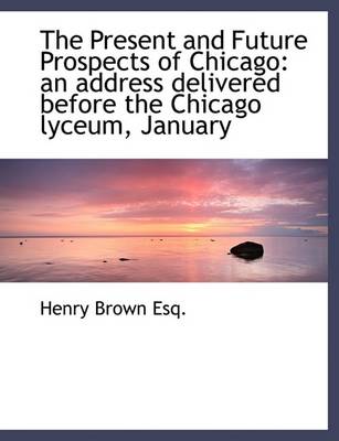 Book cover for The Present and Future Prospects of Chicago