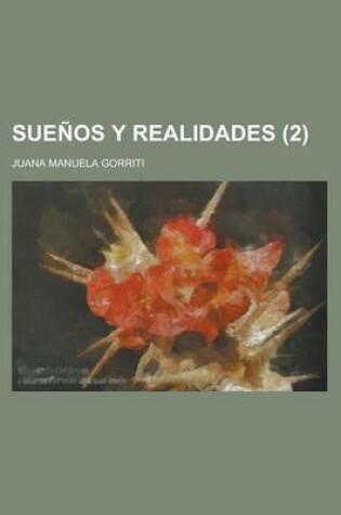 Cover of Suenos y Realidades (2); Obras Completas de La Senora Dona Juana Manuela Gorriti