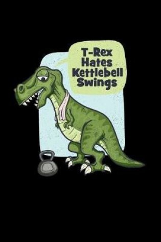 Cover of T-Rex Hates Kettlebells