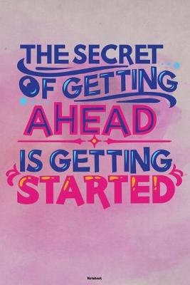 Book cover for The Secret of getting ahead is getting Started Notebook