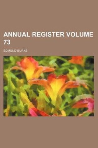 Cover of Annual Register Volume 73