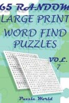 Book cover for Puzzle World 65 Random Large Print Word Find Puzzles - Volume 7