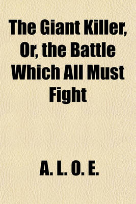 Book cover for The Giant Killer, Or, the Battle Which All Must Fight