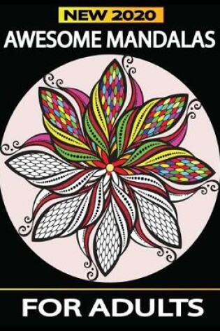Cover of Awesome Mandalas For Adults New 2020