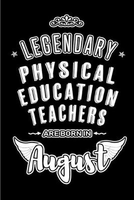Book cover for Legendary Physical Education Teachers are born in August