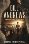 Book cover for Bill Andrews; The Only Easy Day Was Yesterday