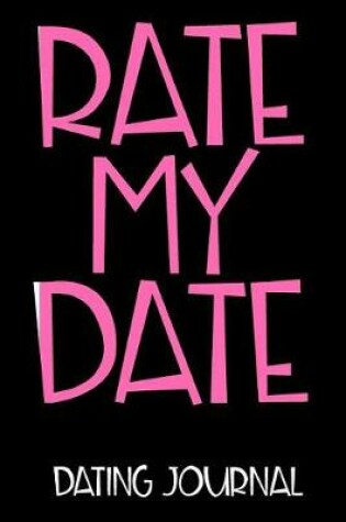 Cover of Rate My Date Dating Journal