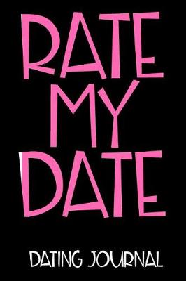 Book cover for Rate My Date Dating Journal