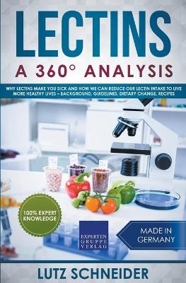 Book cover for Lectins - A 360° Analysis - Why Lectins make you sick and how we can reduce our Lectin intake to live more healthy lives - background, guidelines, dietary change, recipes