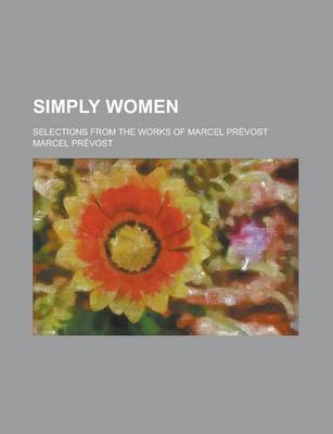 Book cover for Simply Women; Selections from the Works of Marcel Prevost