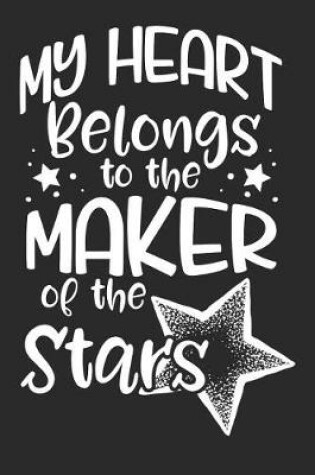 Cover of My Heart Belongs to the Maker of the Stars