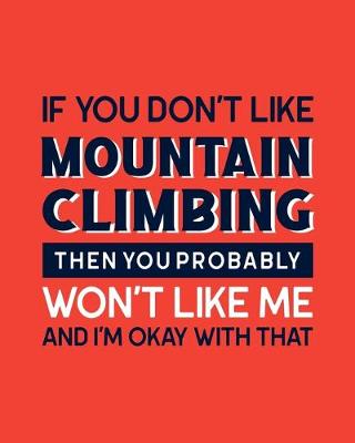 Book cover for If You Don't Like Mountain Climbing Then You Probably Won't Like Me and I'm OK With That