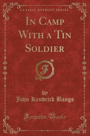 Cover of In Camp with a Tin Soldier (Classic Reprint)