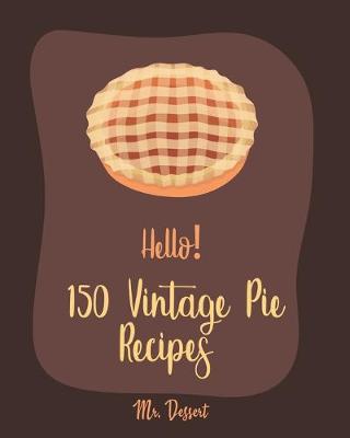 Book cover for Hello! 150 Vintage Pie Recipes