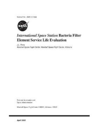 Cover of International Space Station Bacteria Filter Element Service Life Evaluation
