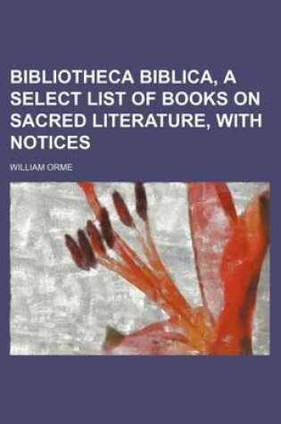 Cover of Bibliotheca Biblica, a Select List of Books on Sacred Literature, with Notices