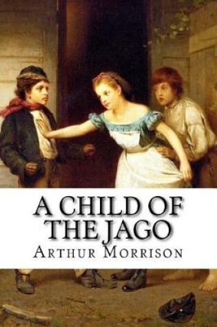Cover of A Child of the Jago Arthur Morrison