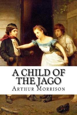 Book cover for A Child of the Jago Arthur Morrison
