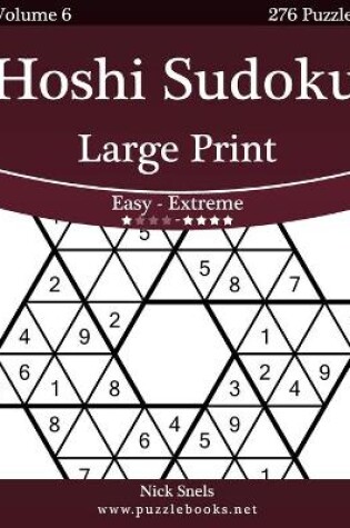 Cover of Hoshi Sudoku Large Print - Easy to Extreme - Volume 6 - 276 Puzzles