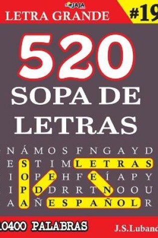 Cover of 520 SOPA DE LETRAS #19 (10400 PALABRAS) Letra Grande