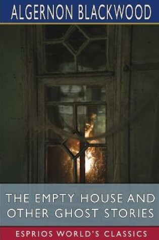 Cover of The Empty House and Other Ghost Stories (Esprios Classics)