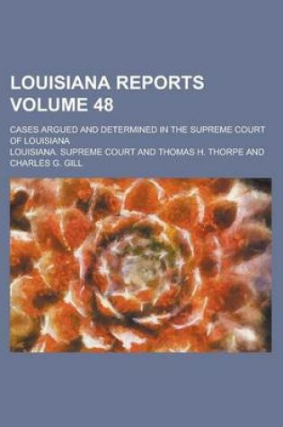 Cover of Louisiana Reports; Cases Argued and Determined in the Supreme Court of Louisiana Volume 48