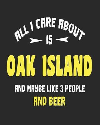 Book cover for All I Care About is Oak Island and Maybe Like 3 People and Beer