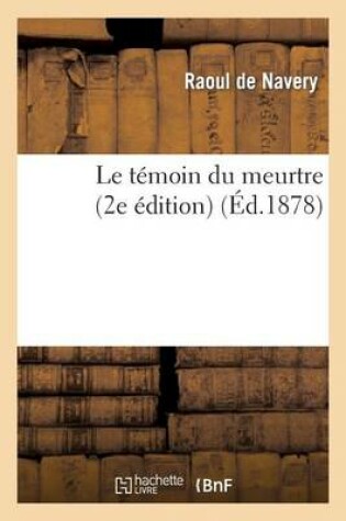 Cover of Le T�moin Du Meurtre (2e �dition)