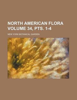 Book cover for North American Flora Volume 34, Pts. 1-4