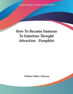 Book cover for How To Become Immune To Injurious Thought Attraction - Pamphlet