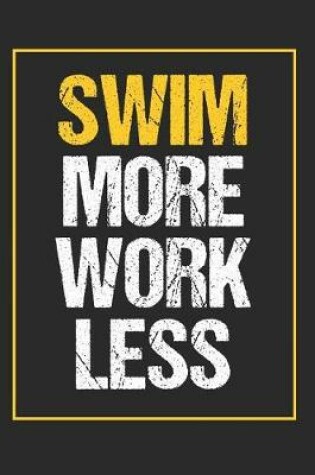 Cover of Swim More Work Less