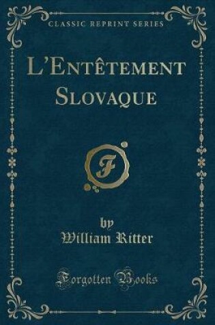Cover of L'Entètement Slovaque (Classic Reprint)