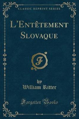 Book cover for L'Entètement Slovaque (Classic Reprint)
