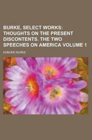 Cover of Burke, Select Works Volume 1