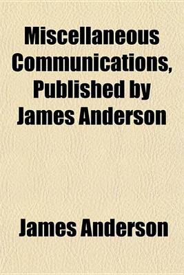 Book cover for Miscellaneous Communications, Published by James Anderson