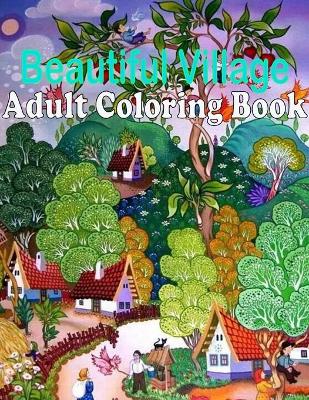 Book cover for Beautiful Village Adult Coloring Book